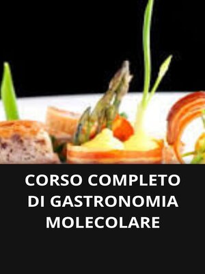 cover image of CORSO COMPLETO DI GASTRONOMIA MOLECOLARE